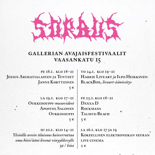 Sorbus opening festival: Jeesus Arimatialainen ja Tunteet + Janne Kortteinen + Apostol Salonen + Oukkidouppi + Harrie Liveart + Dxxxa D + Talmud Beach + Rockmans + KOELSE
